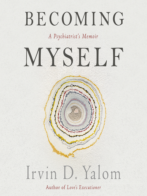 Title details for Becoming Myself by Irvin D. Yalom - Available